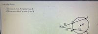 Look at the diagram.
SR intersects circle P at points S and T.
• QR intersects circle P at points Q and W.
12
R
16
11
