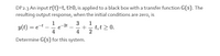 DP2.3 An input r(t)=t, t20, is applied to a black box with a transfer function G(s). The
resulting output response, when the initial conditions are zero, is
1
y(t) = e=t
4
1
3
+
t,t > 0.
4
2
-2t
--
-
-
-
Determine G(s) for this system.
