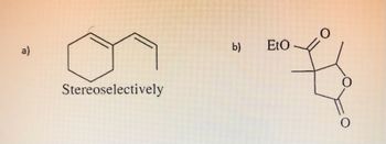 a)
Stereoselectively
b)
EtO