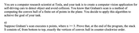 You are a computer research scientist at Tesla, and your task is to create a computer vision application for
self-driving cars to detect object and avoid collision. You know that Graham's scan is a method of
computing the convex hull of a finite set of points in the plane. You decide to apply this algorithm to
achieve the goal of your task.
a)
Suppose Graham's scan executes n points, where n >= 3. Prove that, at the end of the program, the stack
S consists of, from bottom to top, exactly the vertices of convex hull in counter-clockwise order.
