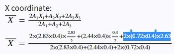 X coordinate:
X =
X
2A, X₁+A₂X₂+24₂X₂
24₁ +4₂ +243
2x(2.83x0.4)x+(2.44x0.4)x+2x(0.72x0.4)x2.63
2x(2.83x0.4)+(2.44x0.4)+2x(0.72x0.4)
2
2
