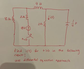 www
822
zez
18V(+
+=0
4 H
m
252
find i(t) for
circuit!
use differential
dict)
+70 in the fol
following
~|J
F
equation approach