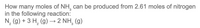 How many moles of NH, can be produced from 2.61 moles of nitrogen
in the following reaction:
N, (g) + 3 H, (g) → 2 NH, (g)
