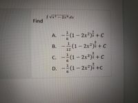 V-2x dx
Find
A. -(1- 2x²) + c
B. -(1– 2x²)+ c
c. -(1- 2x) + c
D. -(1- 2x) +c
