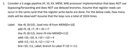 1. Consider a 5-stage pipeline (IF, ID, EX, MEM, WB) processor implementation that does NOT use bypassing/forwarding and does NOT use delayed branches. Assume that register reads can occur in the same cycle that the register write-backs are done. For the below code, how many stalls will be observed? Assume that the loop runs a total of 1024 times.

```
Label:  ldw r8, 0(r10)     ; load into r8 from MEM[0+r10]
        add r9, r8, r7     ; r9 = r8 + r7
        stw r9, 0(r12)     ; store r9 into MEM[0+r12]
        addi r10, r10, 4   ; r10 = r10 + 4
        addi r12, r12, 4   ; r12 = r12 + 4
        bne r10, r11, Label; branch to Label if r10 != r11
```

**Explanation of the Code and Pipeline Considerations:**

- **Pipeline Stages**:
  - IF: Instruction Fetch
  - ID: Instruction Decode
  - EX: Execute
  - MEM: Memory Access
  - WB: Write Back

- **Operations**:
  - `ldw r8, 0(r10)`: Loads value into `r8` from memory address computed as `0 + value in r10`.
  - `add r9, r8, r7`: Adds values in `r8` and `r7` and stores the result in `r9`.
  - `stw r9, 0(r12)`: Stores the value from `r9` to memory address computed as `0 + value in r12`.
  - `addi r10, r10, 4`: Increments the value in `r10` by 4.
  - `addi r12, r12, 4`: Increments the value in `r12` by 4.
  - `bne r10, r11, Label`: Branches back to `Label` if `r10` does not equal `r11`.

- **Considerations**:
  - The pipeline has a potential for stalls due to data hazards, as there is no bypassing/forwarding.
  - Data dependencies may occur,