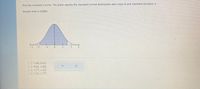 Find the indicated z score. The graph depicts the standard normal distribution with mean 0 and standard deviation 1.
Shaded area is 0.8961.
-3
-2
-1
1
o(-1.06, 0.81)
o(-0.81, 1.06)
o (-1.77, 1.51)
o (-1.51, 1.77)
