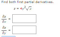 Find both first partial derivatives.
z= 4y?V
az
ду
