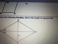 N.
Given the following rhombus, what is the length of segment BD?
30
74
