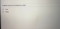 ### Quiz Question: Liability Accounts

**Question:**
A liability account is increased by a debit.

- [ ] True
- [ ] False

**Explanation:**
In accounting, the rules of debit and credit are fundamental for understanding how transactions are recorded. For liability accounts, which represent obligations or debts the company needs to pay, the correct rule is that they are increased by a credit and decreased by a debit. Thus, the correct answer to the question is "False".

Understanding the different types of accounts and their behaviors with debits and credits:

- **Asset accounts** increase with a debit and decrease with a credit.
- **Liability accounts** increase with a credit and decrease with a debit.
- **Equity accounts** (Owner’s Equity) increase with a credit and decrease with a debit.
- **Revenue accounts** increase with a credit and decrease with a debit.
- **Expense accounts** increase with a debit and decrease with a credit.

It is important to accurately apply these rules to maintain the integrity of financial records and ensure accurate financial statements.