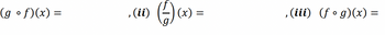 (gof)(x) =
, (ii)
(₂) =
(x)
,(iii) (fog)(x) =