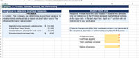 D
F
G
H
1 Function: IF; Formula: Subtract, Multiply; CelI Referencing
3 Using Excel to Determine Overhead Variances
Student Work Area
4
PROBLEM
Required: Provide input into cells shaded in yellow in this template.
Use cell references to the Problem area with mathematical formulas
5 In October, Pine Company was determining its overhead variance. Its
6 predetermined overhead rate is based on direct labor hours. The
7 following information was provided.
in the input cells. In the last input field, input an IF function with cell
references to your work area.
8
$ 118,000
Manufacturing overhead costs incurred
Actual direct labor hours
9
10
11
21.000
Compute the amount of the total overhead variance and designate if
the variance is favorable or unfavorable using Excel's IF function.
Standard hours allowed for work done
20,600
12
Predetermined overhead rate
2$
6.00
13
Actual overhead
14
Overhead applied
15
16
17
18
19
Total overhead variance
Nature of variance
20
21
