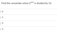 Find the remainder when 2197 is divided by 13.
D 5
