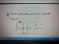 2.27 Find (a) im (b) i, and (c) iz in the circuit in Fig. P2.27.
PSPICE
MULTISIM
Figure P2.27
120
18 V
60
10 0 350
