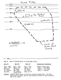 Scoop
Scoop Ridge
I100
1000
900
WEL #1
800-
Parker's
Ranch
700
O WELL *2 I
600
O WELL #3
500
kGorphysital
Transvarse
Limits of
Parker Raach
Property
(Sersmie)
400
MAP 4 Area of Floving Wells in Scoop Ridge Valley
Well 1
Well 12
Well 13
Ceophysical Transverne
Elev - 805
Depth -120'
50' Sand
70' Granite
Dry Hole
Elev - 610
Depth -210"
20 Shale
180' Sand
10' Granite
wa ter at 1of
Elev - 570
Depth -170
40' Shale
130' Sand
Water at 70'
Stmple 3 Layer Case
Layer 1- 80' Shale
Layer 2 - 110' Sand
Layer 3 - Granite
Problen: Parker's Ranch wants to drill an artesian floving vell. You have
been hired to advise them if such potential exists on their property,
and if so, vhere?
