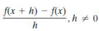 f(x + h) – f(x)
,h 0
h
