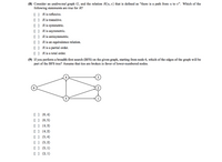 (8) Consider an undirected graph G, and the relation R(u, v) that is defined as "there is a path from u to v". Which of the
following statements are true for R?
[O Ris reflexive.
[] Ris transitive.
[ ] Ris symmetric.
[ ] Ris asymmetric.
[ ] Ris antisymmetric.
[ ] Ris an equivalence relation.
[] Ris a partial order.
[] Ris a total order.
(9) If you perform a breadth-first search (BFS) on the given graph, starting from node 6, which of the edges of the graph will be
part of the BFS tree? Assume that ties are broken in favor of lower-numbered nodes.
[ ] (6, 4)
[] (6,5)
[ ] (4, 3)
[ ] (4, 2)
[] (5, 4)
[] (5, 2)
[O (5, 1)
[ ] (2,1)
