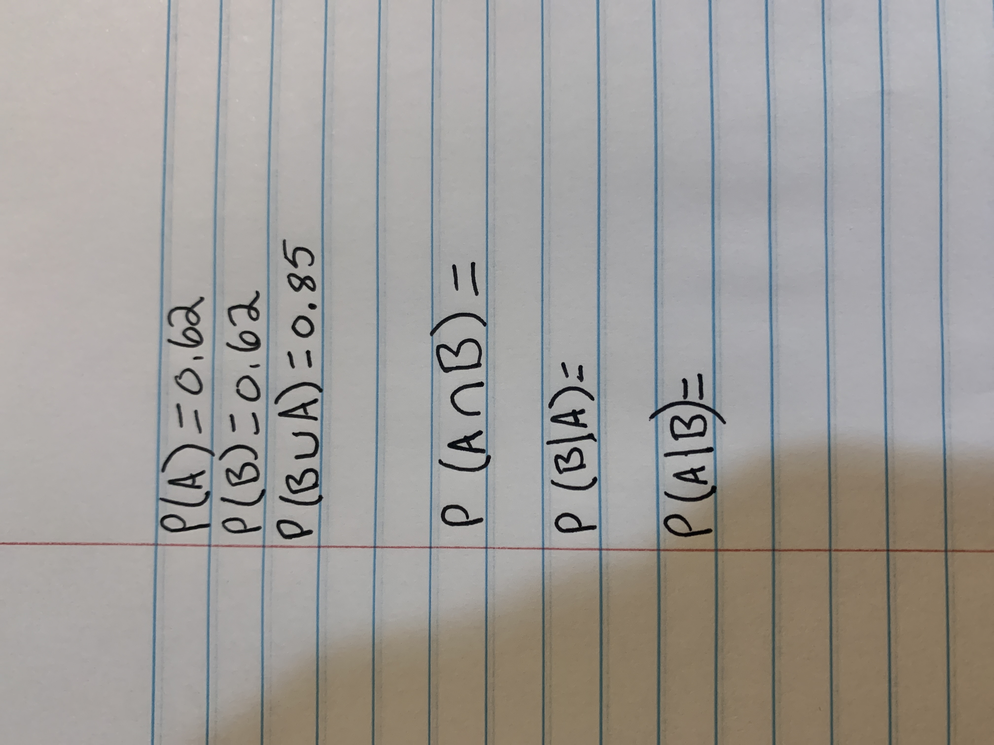 PLA)=0.62
PLB)こo.62
P(BUA)=0.85
ニo,
