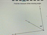 Find the measure of the missing angle.
53°
