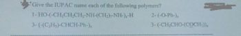 Give the IUPAC name each of the following polymers?
1 HO(CH,CH,CH, NH(CH,)-NH-) -H
3-(-(C₂Hs)-CHCH-Ph-)
2-(-O-Ph-)
3- (-CH,CHO (COCH))),