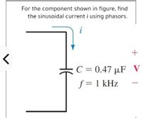 Answered: the sinusoidal current i using phasors. | bartleby