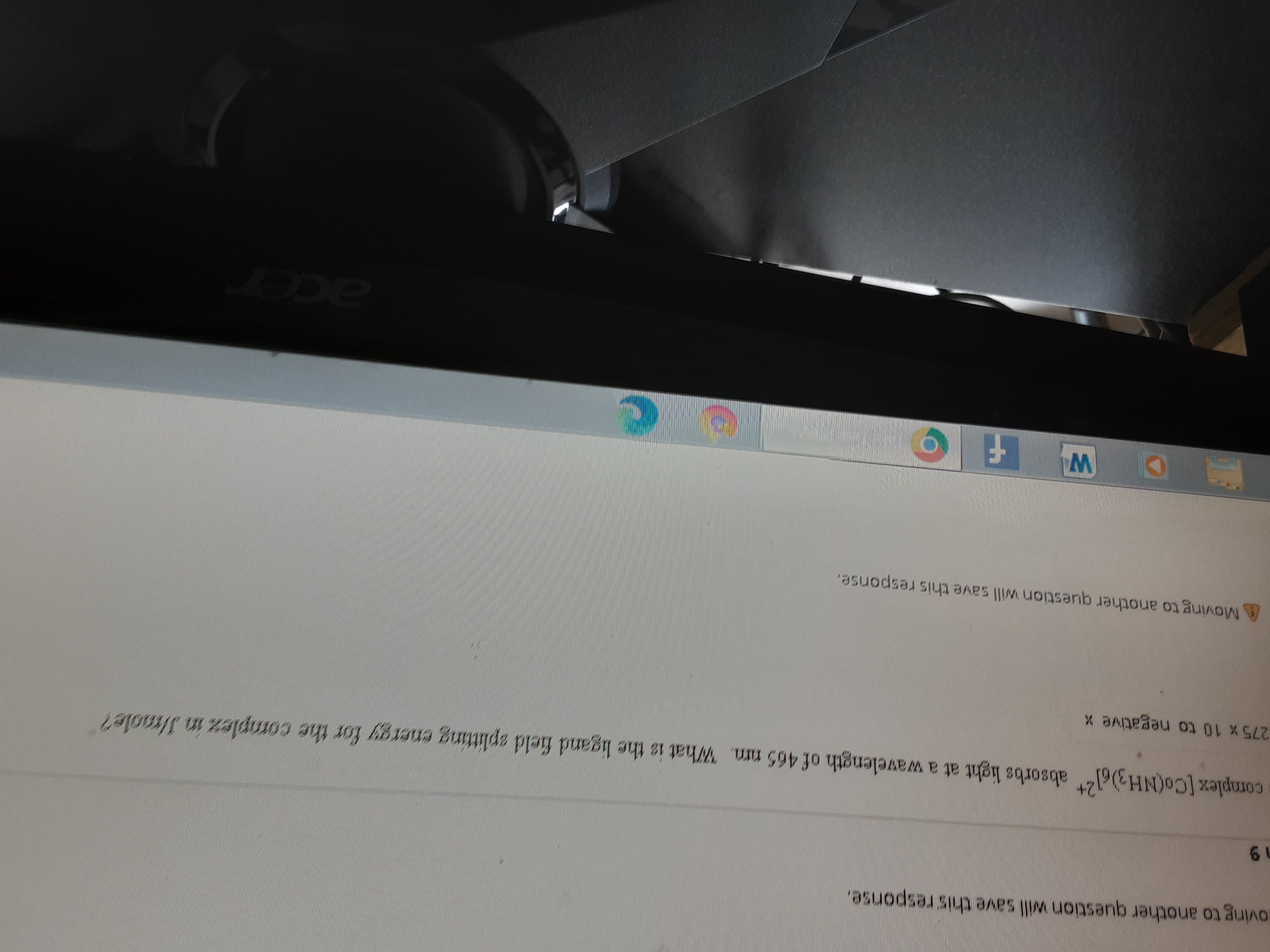 oving to another question will save this response.
complex [Co(NH3)6l absorbs light at a wavelength of 465 nm. What is the ligand field aplitting energy for the cormplez in Jlaole?
275 x 10 to negative x
AMoving to another question will save this response.
