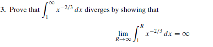 3. Prove that
-2/3 dx diverges by showing that
х
lim
-2/3 dx = 00
х
