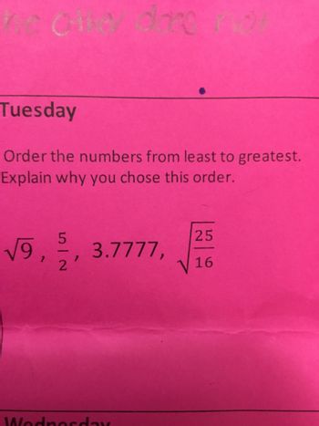 Gite dec
Tuesday
Order the numbers from least to greatest.
Explain why you chose this order.
5
25
√9,
3.7777,
2
16
Wednesday