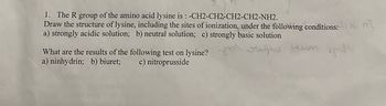 Answered: 1. The R group of the amino acid lysine… | bartleby