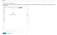 Part B
Draw the structure of 3-methylpentan-2-ol.
Draw the molecule on the canvas by choosing buttons from the Tools (for bonds), Atoms, and Advanced Template toolbars. The single bond is active by default. Include all
hydrogen atoms.
EXP.
CONT. i
H
C
N
S
CI
Br
[1]
A
P
F
Submit
Request Answer
