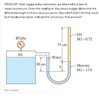 Answered: PROBLEM 1: Both a gage and a manometer… | bartleby