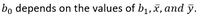 \( b_0 \) depends on the values of \( b_1, \bar{x}, \) and \( \bar{y} \).