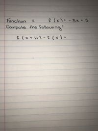 ## Understanding Function Increments

### Given Function

The function is defined as \( f(x) = -3x + 5 \).

### Task

Compute the following expression:

\[ f(x + h) - f(x) = \]

### Explanation

To solve the expression \( f(x + h) - f(x) \), follow these steps:

1. **Substitute \( x + h \) into the function**:
   - Calculate \( f(x + h) \).

2. **Apply the function rule**:
   - Use the given expression of the function \( f(x) = -3x + 5 \).
  
3. **Subtraction**:
   - Subtract \( f(x) \) from \( f(x + h) \).

This process helps in understanding how changes in the input \( x \) (increment \( h \)) affect the output of the function.