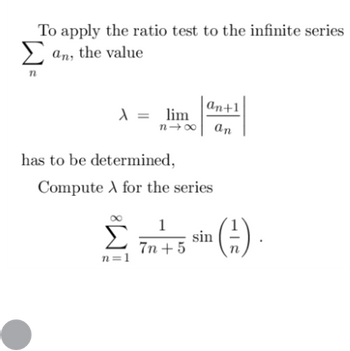 Answered: To apply the ratio test to the infinite… | bartleby