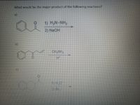 What would be the major product of the following reactions?
a)
1) H,N-NH,
2) NaOH
b)
CH.NH
1HO
2) Bry
