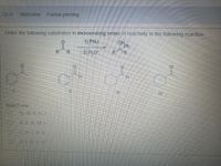 Qlil
Welcome
Partial priming
Order the following substrates in descending order of reactivity in the following reaction
O Phi
R
R.
2) H,O
R.
H.
IV
Select one
to. II, II, IV, 1
b. II, III, IV, 1
c IV. I, III, I|
d.1. IV II. II
OO00
