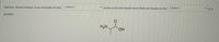 Alanine, shown below, is an example of a(n) [ Select ]
Y amino acid and would most likely be found on the [ Select ]
v of a
protein.
H2N.
HO.
