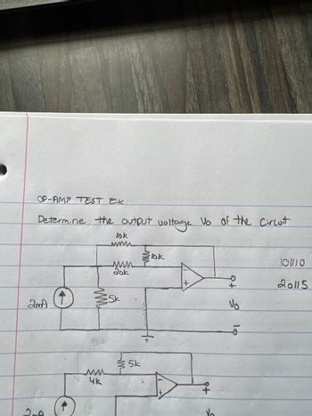 OP-AMP TEST EX
Determine the output voltage Vo of the Circuit
2mA
200
4k
lok
www
dok
5k
5k
lok
"H
+
D
Vo
101110
20115