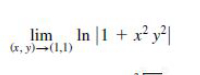 lim In |1 + x y²|
(r, y)-(1,1)
