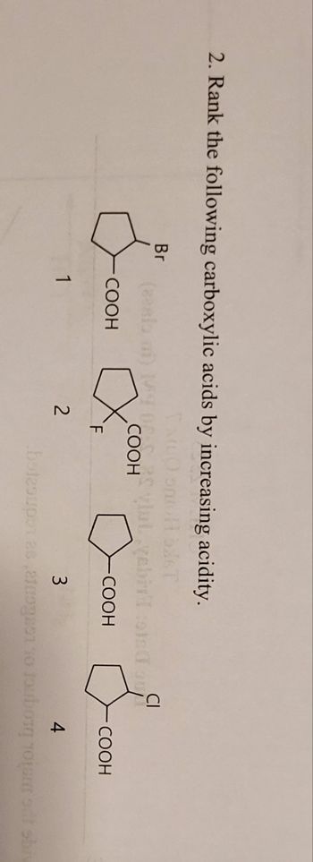 2. Rank the following carboxylic acids by increasing acidity.
-COOH
-
4
botesupor as amor no soubor noi si sbiv
Br
&
(zaslo
COOH
1
4 OCUS
COOH
F
3
coin ou
COOH