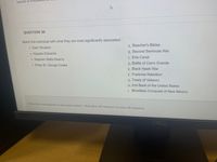 hamlet of
QUESTION 30
Match the individual with what they are most significantly associated:
A. Beecher's Bibles
v Sam Houston
B. Second Seminole War
v Hayden Edwards
C. Erie Canal
v Stephen Watts Kearny
D. Battle of Cerro Grande
v Philip St. George Cooke
E. Black Hawk War
F. Fredonia Rebellion
G. Treaty of Valesco
H. 2nd Bank of the United States
I. Bloodless Conquest of New Mexico
Click Save and Submit to save and submit. Click Save All Answers to save all answers.
DELL
