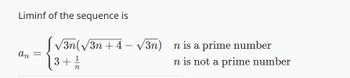 Liminf of the sequence is
an
√√3n(√3n+4√3n)
3 +
n
n is a prime number
n is not a prime number