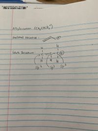 5461420695|
Allyliccation
(cH,CHC H,')
Skeletal structue i
Lauis Structure :
H.
Sp 2
sp? Sp3
ュー ーェ
