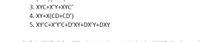 3. XYC+X'Y+XYC'
4. XY+X(CD+CD')
5. XY'C+X'Y'C+D'XY+DX'Y+DXY
