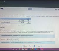 X +
.mheducation.com
05 i
Saved
Help Sa
Engberg Company installs lawn sod in home yards. The company's most recent monthly contribution format income statement follov
Percent of
Amount
Sales
Sales
$ 127,000
50,800
100%
Variable expenses
40
Contribution margin
76, 200
60%
Fixed expenses
19,000
Net operating income
$ 57, 200
Required:
1. What is the company's degree of operating leverage?
2. Using the degree of operating leverage, estimate the impact on net operating income of a 14% increase in unit sales.
3. Construct a new contribution format income statement for the company assuming a 14% increase in unit sales.
Complete this question by entering your answers in the tabs below.
Required 1
Required 2
Required 3
What is the company's degree of operating leverage? (Round your answer to 2 decimal places.)
<Prev
7 of 10
Next >
hulu
