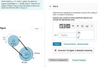 At the instant w A = 4 rad/s, pulley A is given an
angular acceleration a = (0.80) rad/s², where 0 is in
radians. Pulley C has an inner hub which is fixed to its
outer one and turns with it. (Figure 1)
Part A
Determine the magnitude of acceleration of point B on pulley C
when A rotates 3 revolutions.
Express your answer to three significant figures and
include the appropriate units.
?
Figure
1 of 1
m
aB =
Value
WA
A
50 mm
Submit
Previous Answers Request Answer
X Incorrect; Try Again; 2 attempts remaining
40 mm
< Return to Assignment
Provide Feedback
60 mm
