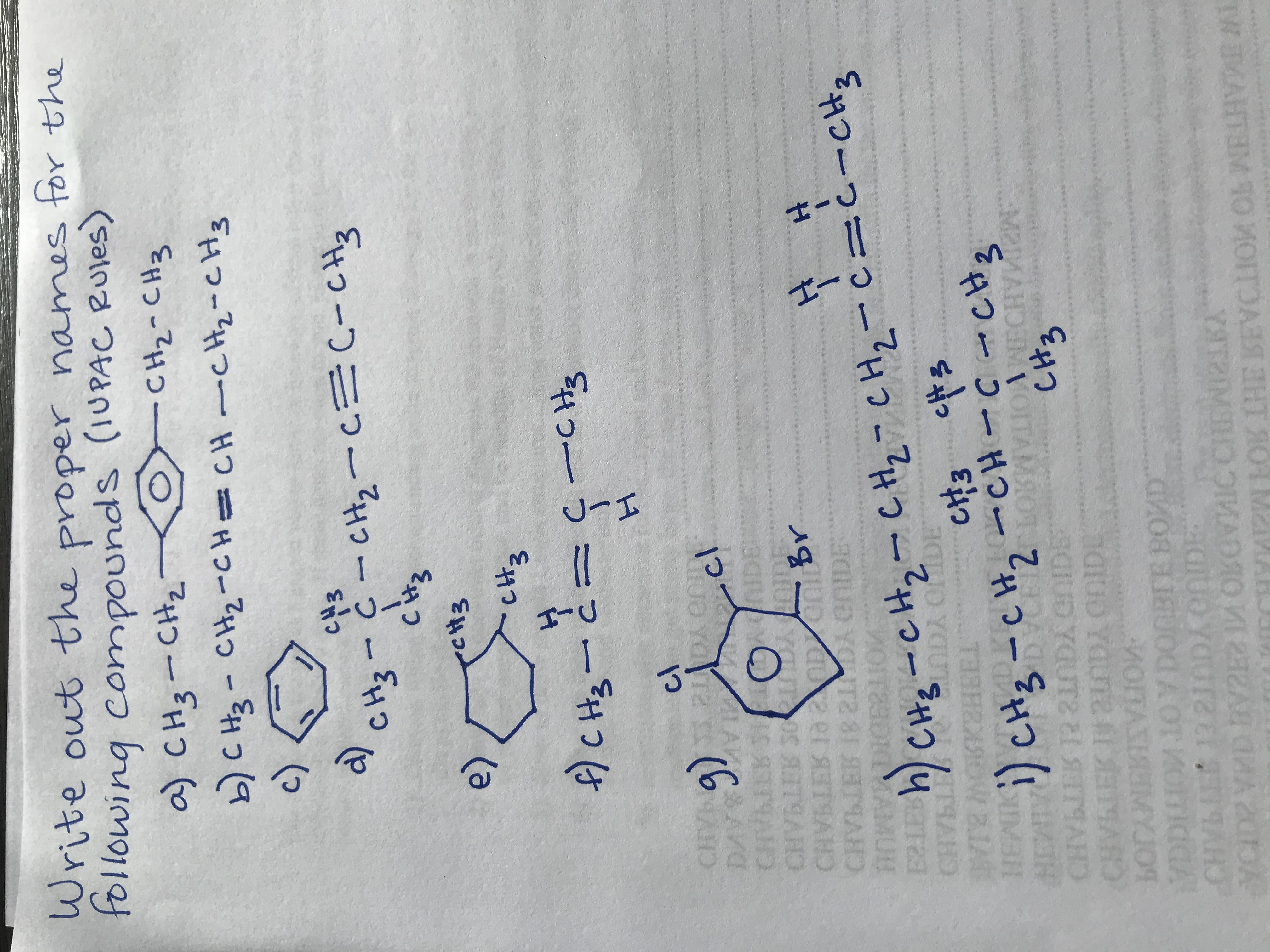 Write out the proper names for the
tollowing compounds (IUPAC Rules)
EれコーつーコーHコ-7AつーれるーHつ
EHコ-7HコーHつ=Aコー2れる- SHっ(3
とせつーつ三コーるーうーれつ
TWMAHTEM 10 MOITOAT HT RO MEHABJ
MMAHOIMVOITAMAC
) CH3-cH,-CH-C-CH3
lu
AIMIH
れつーう=?ーHつは
しゆる
2) CH3
b) C Hz-
CH3
cやる
4.
LA
Yaura AraAR
MOTAS
(6
MJOV DOOBE BOVE
EVTR MOKKEHEEL
CHVLLEK I DA CIDL
CHVLIE 13210DA COIDE
