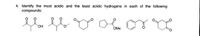 4. Identify the most acidic and the least acidic hydrogens in each of the following
compounds:
fb fb D E or a
OH
OMe