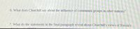 6. What does Churchill say about the influence of communist groups in other nations?
7. What do the statements in the final paragraph reveal about Churchill's views of Russia's
10163
