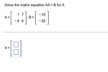 Answered: Solve The Matrix Equation AX = B For X.… | Bartleby