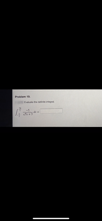 Problem 19.
78
5
alın
Evaluate the definite integral.
-5
√5x + 3
dx =